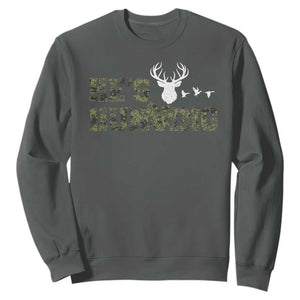He Is Hunting Sweatshirt Camo Deer Hunters Girlfriend Wife Hunting Season TS10 Dark Heather Print Your Wear