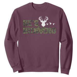 He Is Hunting Sweatshirt Camo Deer Hunters Girlfriend Wife Hunting Season TS10 Maroon Print Your Wear