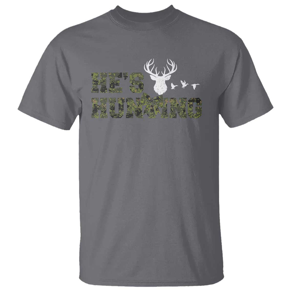 He Is Hunting T Shirt Camo Deer Hunters Girlfriend Wife Hunting Season TS10 Charcoal Print Your Wear