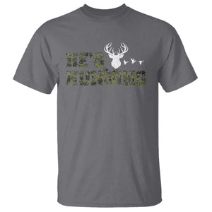 He Is Hunting T Shirt Camo Deer Hunters Girlfriend Wife Hunting Season TS10 Charcoal Print Your Wear