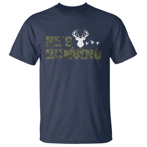 He Is Hunting T Shirt Camo Deer Hunters Girlfriend Wife Hunting Season TS10 Navy Print Your Wear