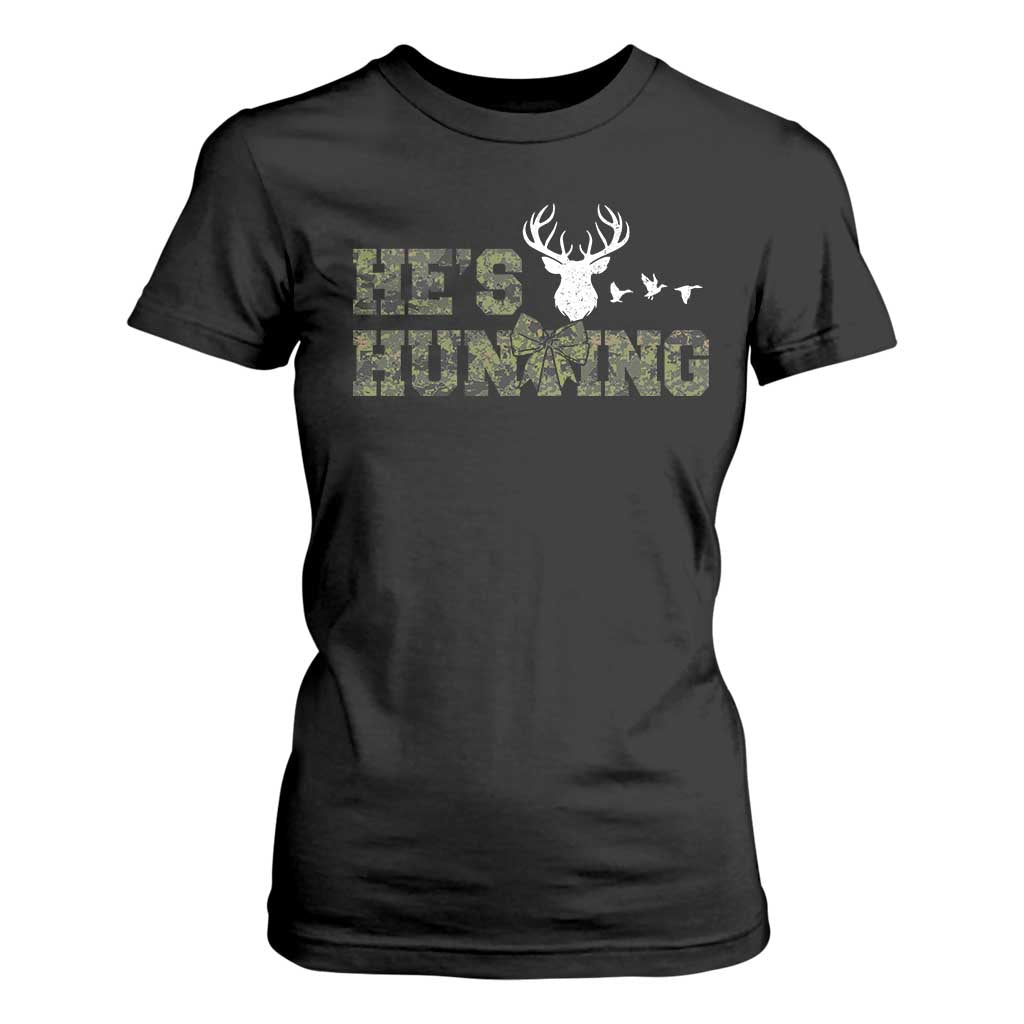 He Is Hunting T Shirt For Women Camo Deer Hunters Girlfriend Wife Hunting Season TS10 Black Print Your Wear
