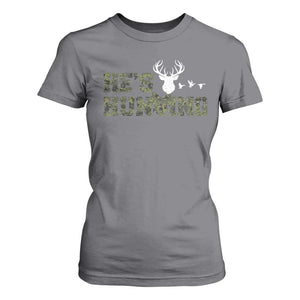 He Is Hunting T Shirt For Women Camo Deer Hunters Girlfriend Wife Hunting Season TS10 Charcoal Print Your Wear