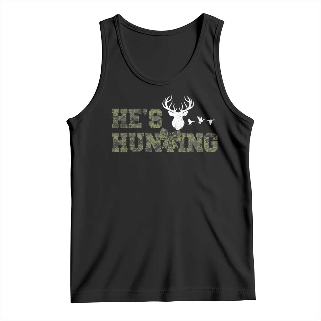 He Is Hunting Tank Top Camo Deer Hunters Girlfriend Wife Hunting Season TS10 Black Print Your Wear