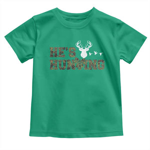 He Is Hunting Toddler T Shirt Camo Deer Hunters Girlfriend Wife Hunting Season TS10 Irish Green Print Your Wear