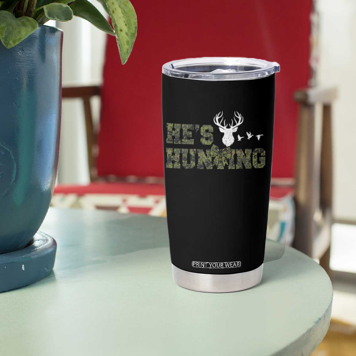 He Is Hunting Tumbler Cup Camo Deer Hunters Girlfriend Wife Hunting Season TS10 Print Your Wear
