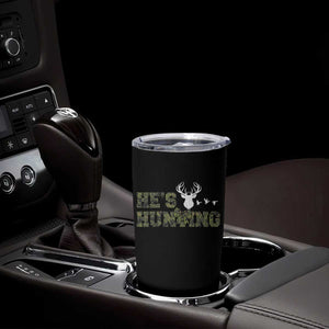 He Is Hunting Tumbler Cup Camo Deer Hunters Girlfriend Wife Hunting Season TS10 Print Your Wear