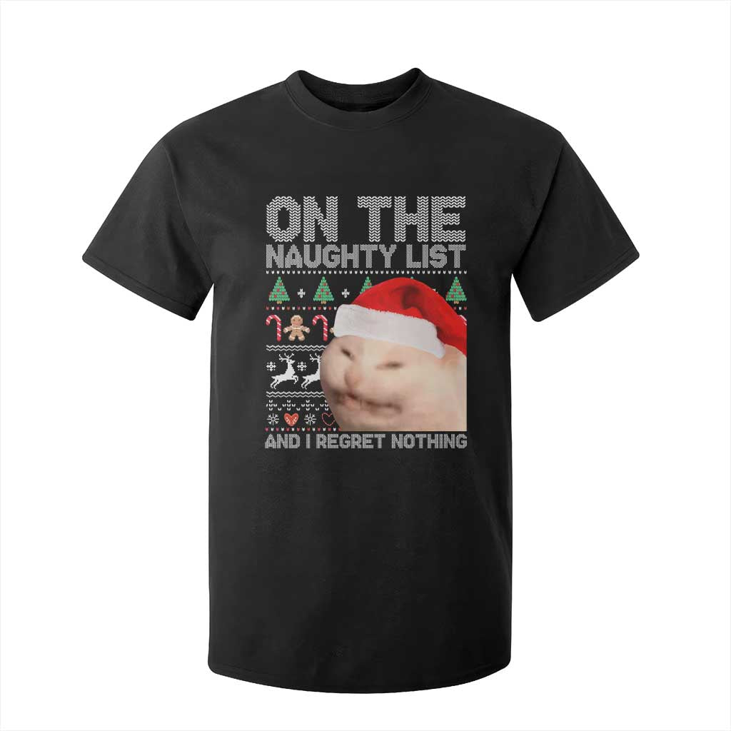 Funny Christmas Cat T Shirt For Kid On The Naughty List And I Regret Nothing Meme Ugly Xmas TS10 Black Print Your Wear