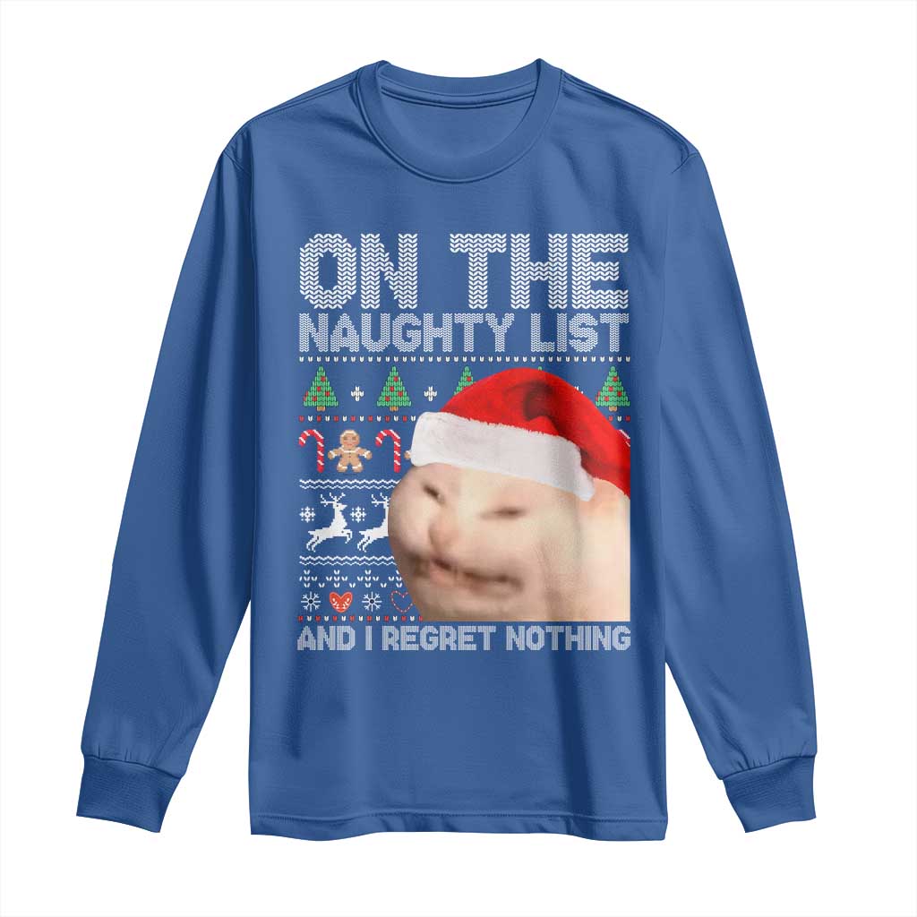 Funny Christmas Cat Long Sleeve Shirt On The Naughty List And I Regret Nothing Meme Ugly Xmas TS10 Royal Blue Print Your Wear