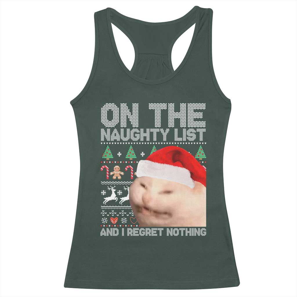 Funny Christmas Cat Racerback Tank Top On The Naughty List And I Regret Nothing Meme Ugly Xmas TS10 Dark Forest Green Print Your Wear