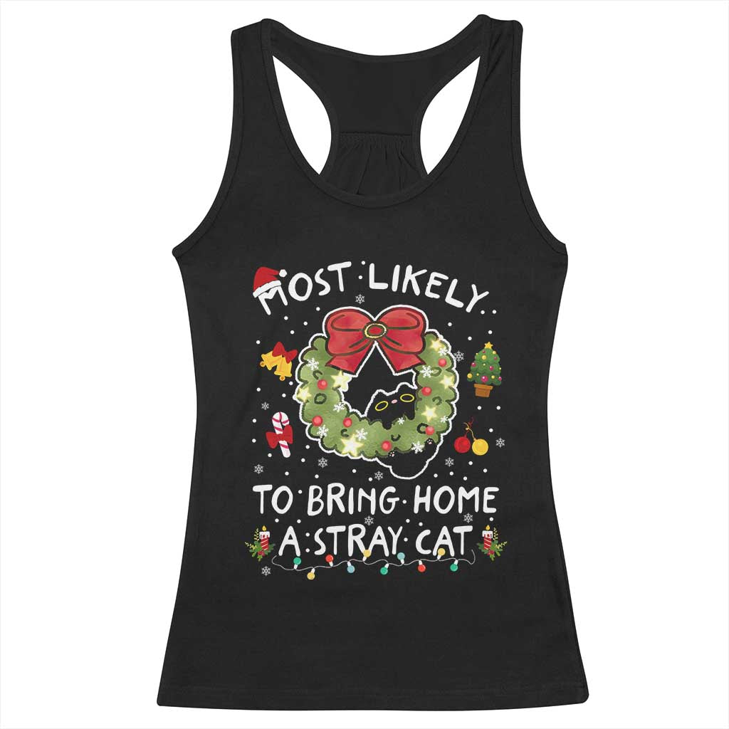 Kitten Christmas Racerback Tank Top Most Likely To Bring Home A Stray Cat Matching Xmas TS10 Black Print Your Wear