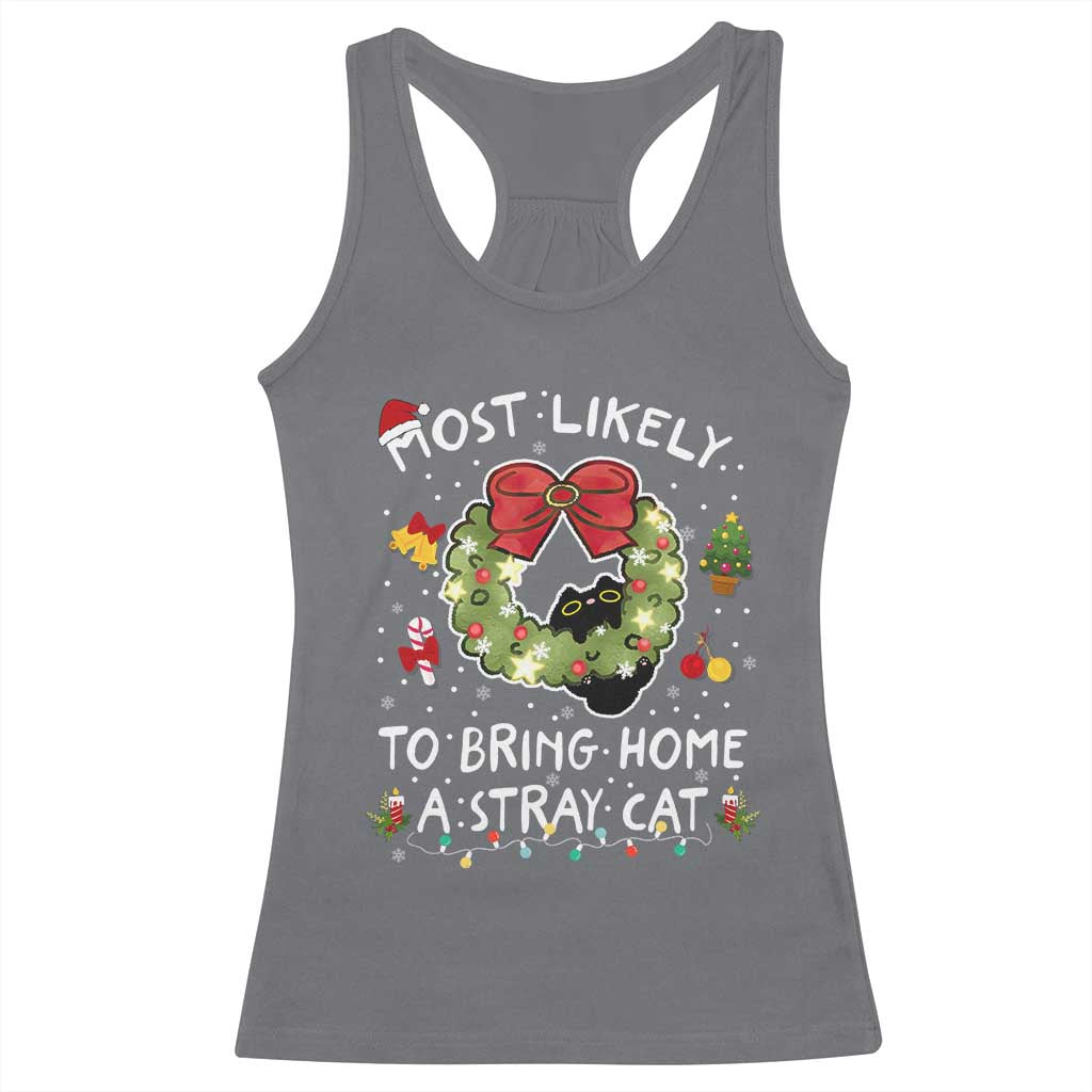 Kitten Christmas Racerback Tank Top Most Likely To Bring Home A Stray Cat Matching Xmas TS10 Charcoal Print Your Wear