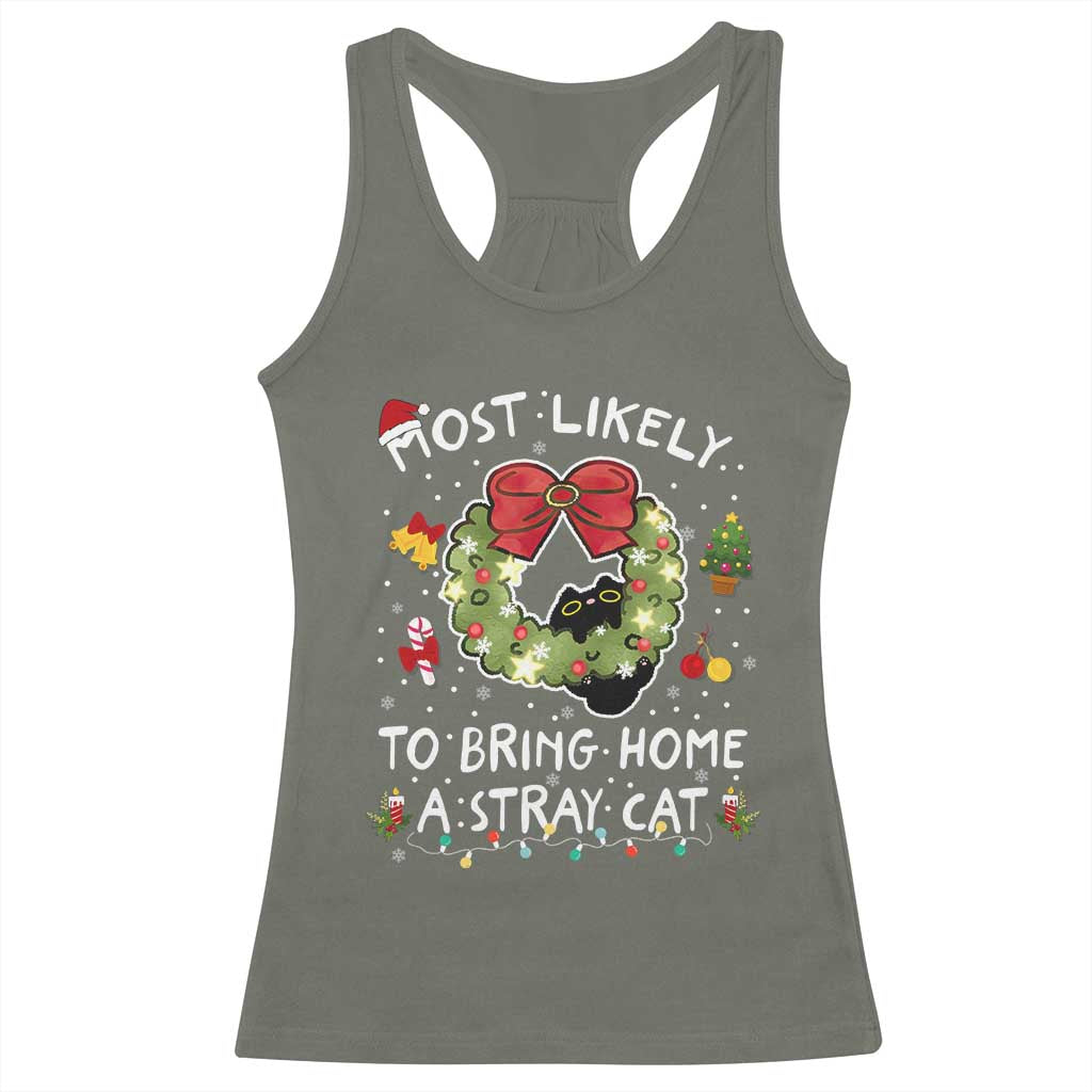 Kitten Christmas Racerback Tank Top Most Likely To Bring Home A Stray Cat Matching Xmas TS10 Military Green Print Your Wear