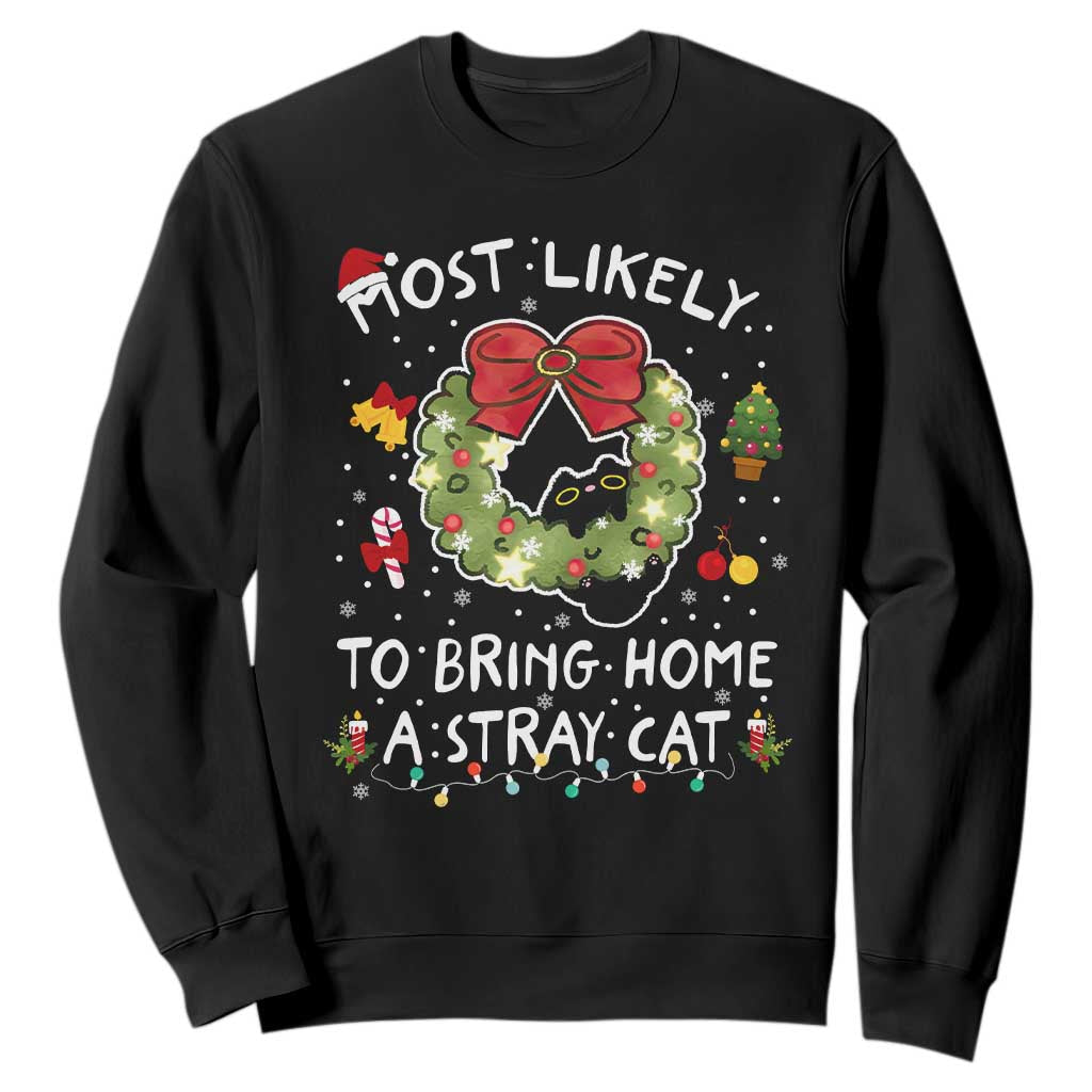 Kitten Christmas Sweatshirt Most Likely To Bring Home A Stray Cat Matching Xmas TS10 Black Print Your Wear