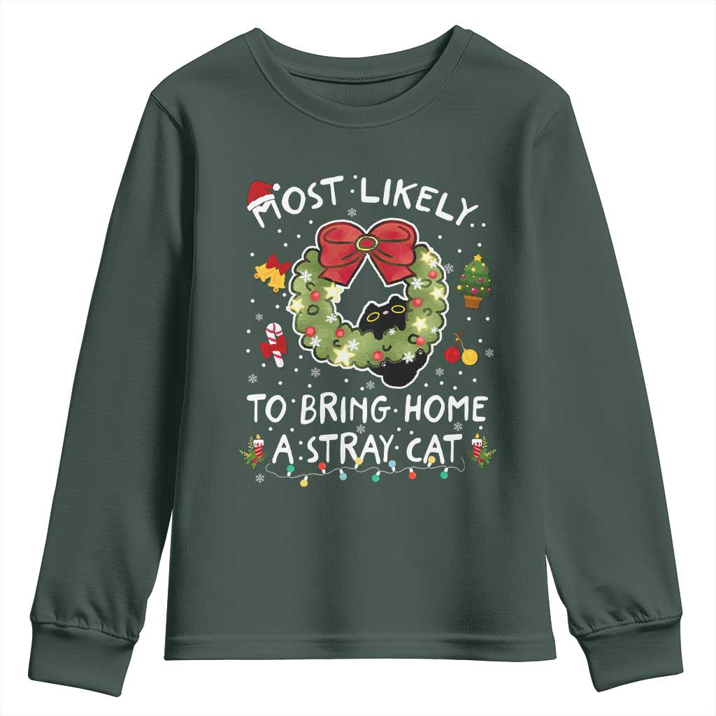 Kitten Christmas Youth Sweatshirt Most Likely To Bring Home A Stray Cat Matching Xmas TS10 Dark Forest Green Print Your Wear