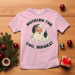 Funny Xmas Santa T Shirt Nothing For You Whore Christmas Joke Gift TS10 Light Pink Print Your Wear