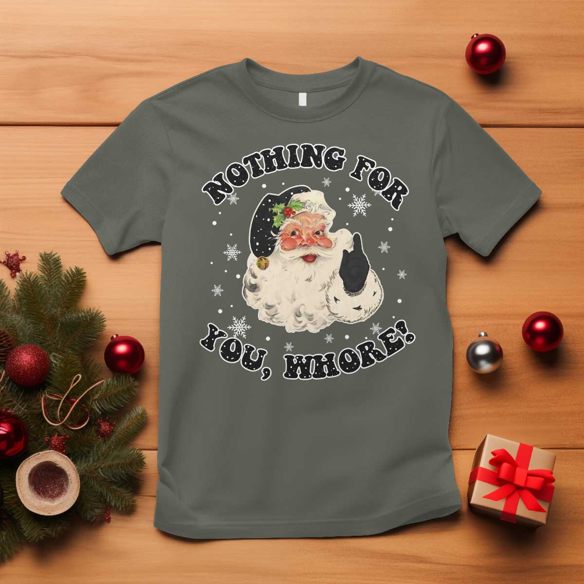 Funny Xmas Santa T Shirt Nothing For You Whore Christmas Joke Gift TS10 Military Green Print Your Wear