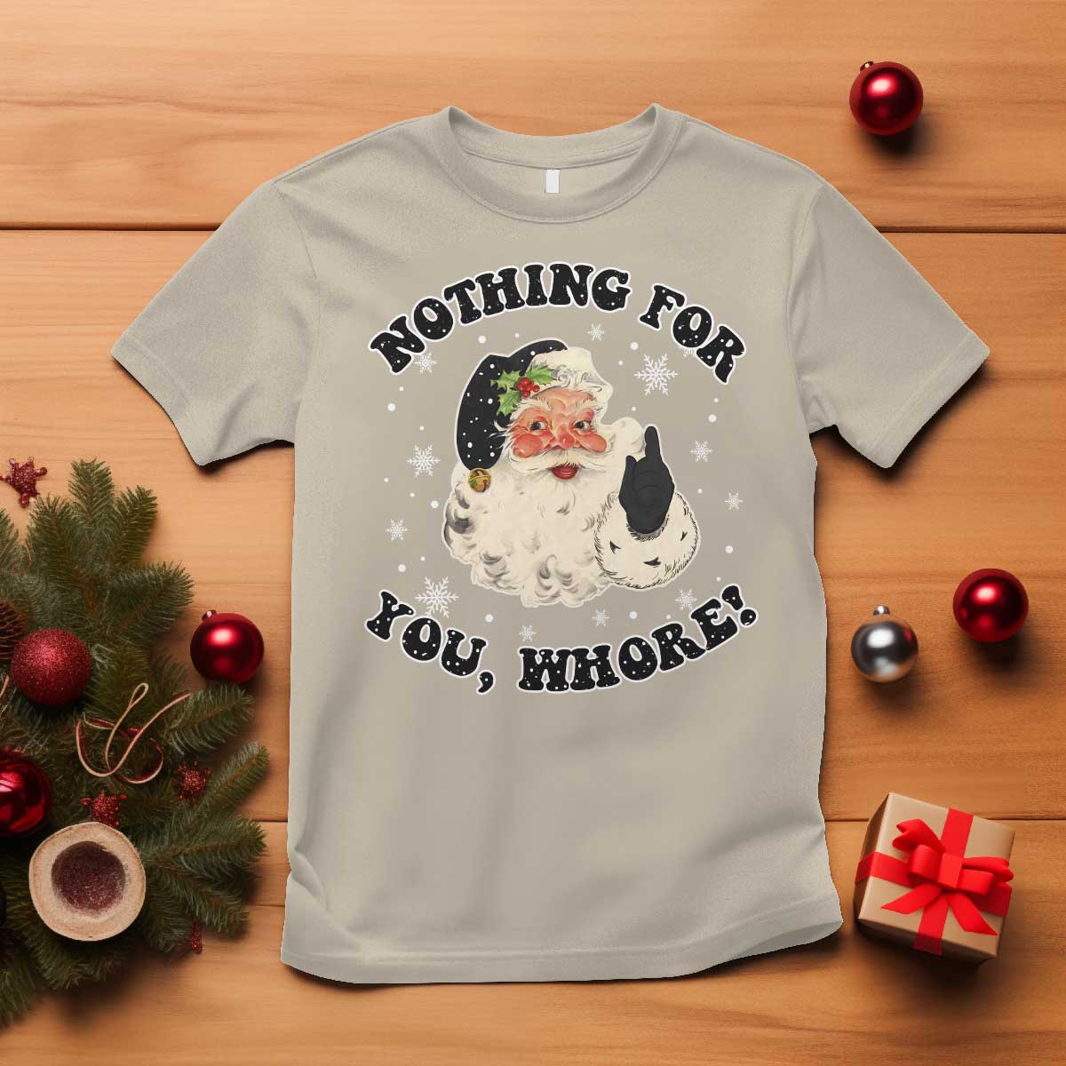 Funny Xmas Santa T Shirt Nothing For You Whore Christmas Joke Gift TS10 Sand Print Your Wear