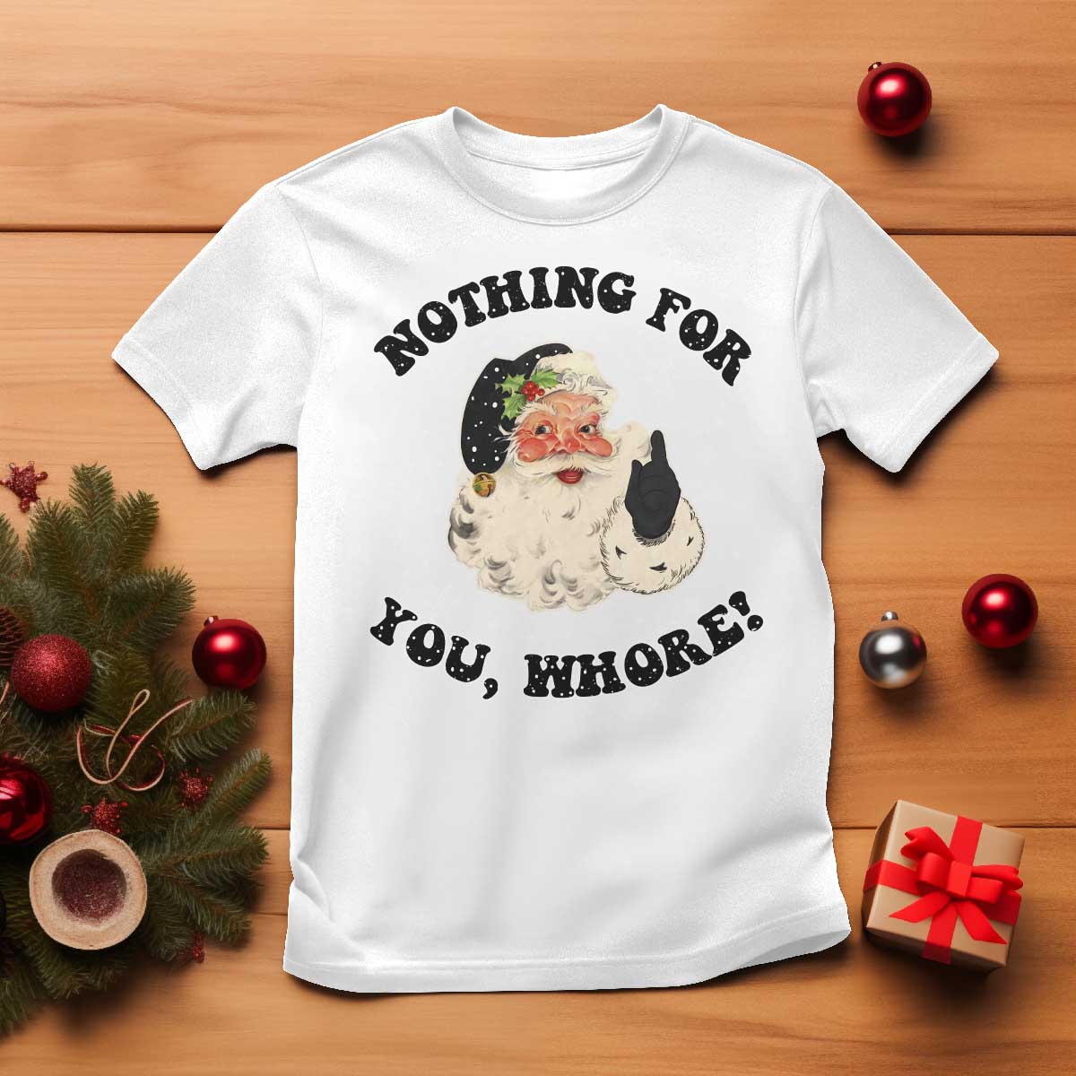 Funny Xmas Santa T Shirt Nothing For You Whore Christmas Joke Gift TS10 White Print Your Wear