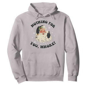 Funny Xmas Santa Hoodie Nothing For You Whore Christmas Joke Gift TS10 Ice Gray Print Your Wear