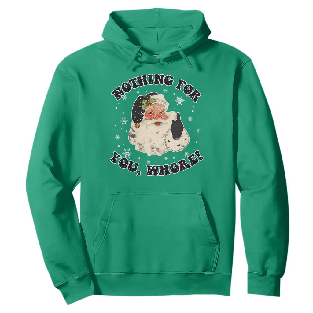 Funny Xmas Santa Hoodie Nothing For You Whore Christmas Joke Gift TS10 Irish Green Print Your Wear
