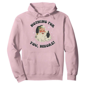 Funny Xmas Santa Hoodie Nothing For You Whore Christmas Joke Gift TS10 Light Pink Print Your Wear