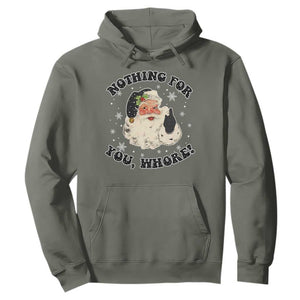 Funny Xmas Santa Hoodie Nothing For You Whore Christmas Joke Gift TS10 Military Green Print Your Wear