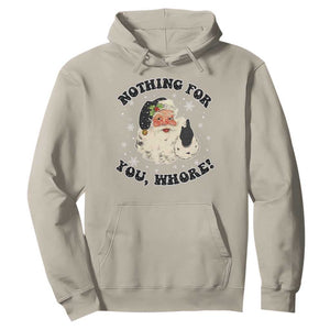 Funny Xmas Santa Hoodie Nothing For You Whore Christmas Joke Gift TS10 Sand Print Your Wear