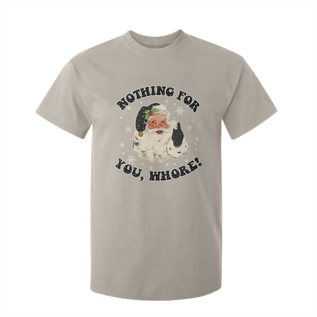 Funny Xmas Santa T Shirt For Kid Nothing For You Whore Christmas Joke Gift TS10 Sand Print Your Wear
