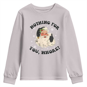 Funny Xmas Santa Youth Sweatshirt Nothing For You Whore Christmas Joke Gift TS10 Ice Gray Print Your Wear