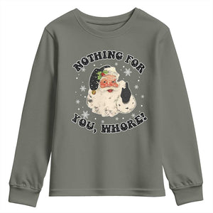 Funny Xmas Santa Youth Sweatshirt Nothing For You Whore Christmas Joke Gift TS10 Military Green Print Your Wear