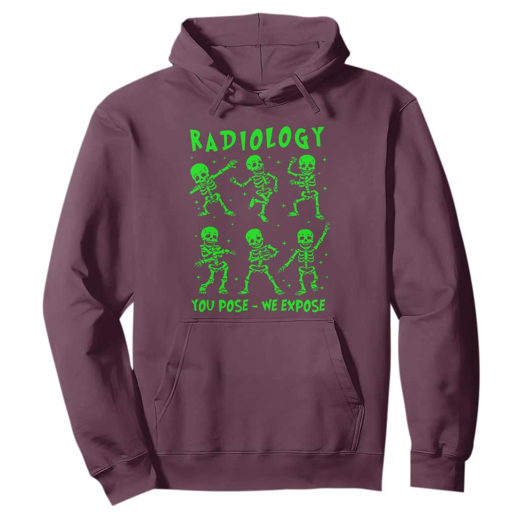 Radiologic Technologist Hoodie Radiology You Pose We Expose Dancing Skeletons Dance Xray Rad Tech TS10 Maroon Print Your Wear