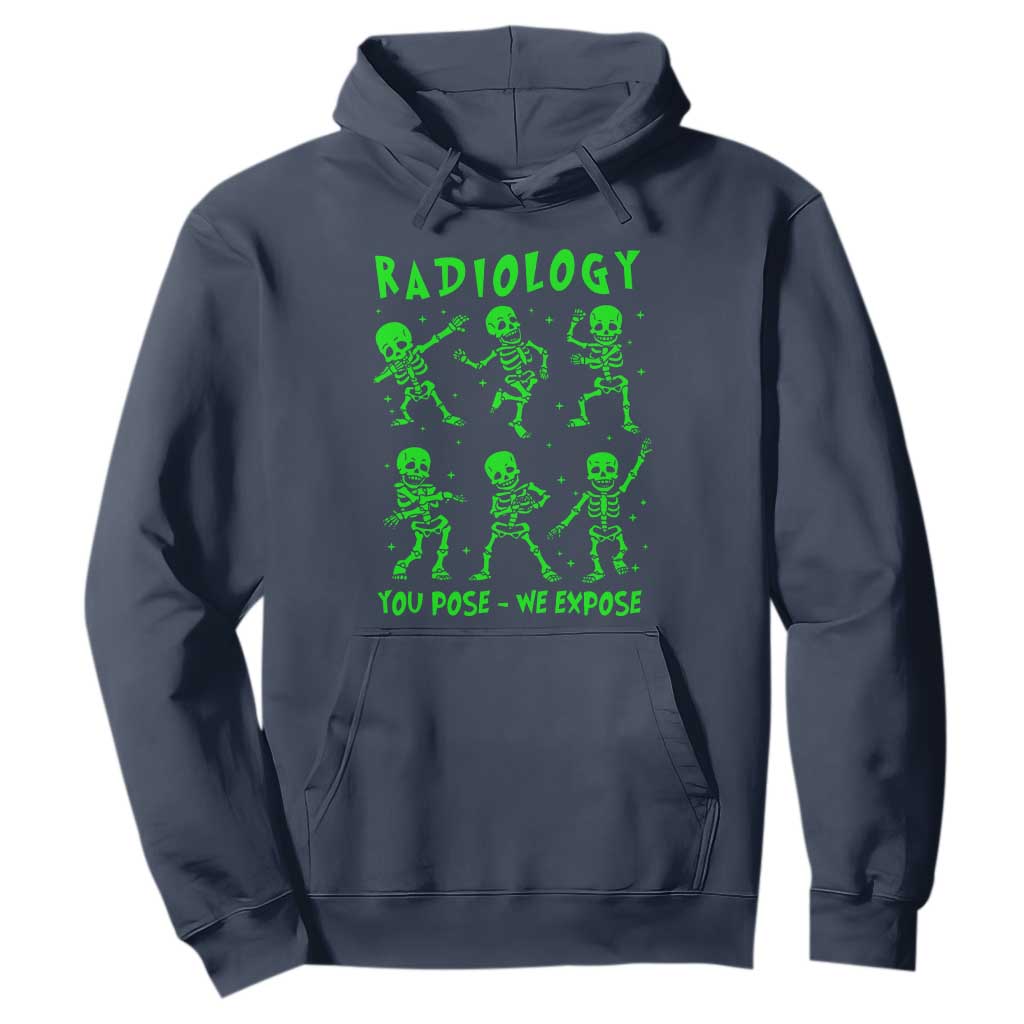 Radiologic Technologist Hoodie Radiology You Pose We Expose Dancing Skeletons Dance Xray Rad Tech TS10 Navy Print Your Wear