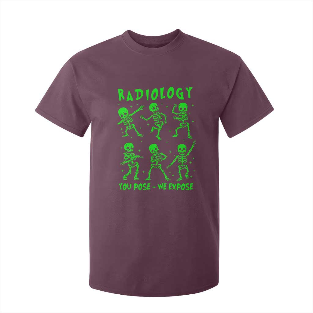 Radiologic Technologist T Shirt For Kid Radiology You Pose We Expose Dancing Skeletons Dance Xray Rad Tech TS10 Maroon Print Your Wear