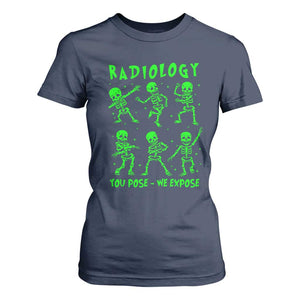 Radiologic Technologist T Shirt For Women Radiology You Pose We Expose Dancing Skeletons Dance Xray Rad Tech TS10 Navy Print Your Wear