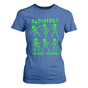 Radiologic Technologist T Shirt For Women Radiology You Pose We Expose Dancing Skeletons Dance Xray Rad Tech TS10 Royal Blue Print Your Wear
