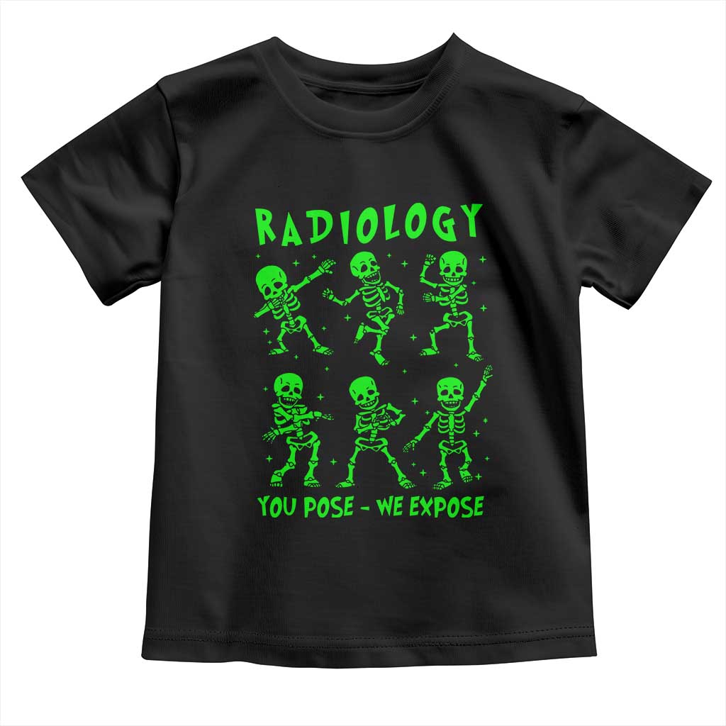 Radiologic Technologist Toddler T Shirt Radiology You Pose We Expose Dancing Skeletons Dance Xray Rad Tech TS10 Black Print Your Wear