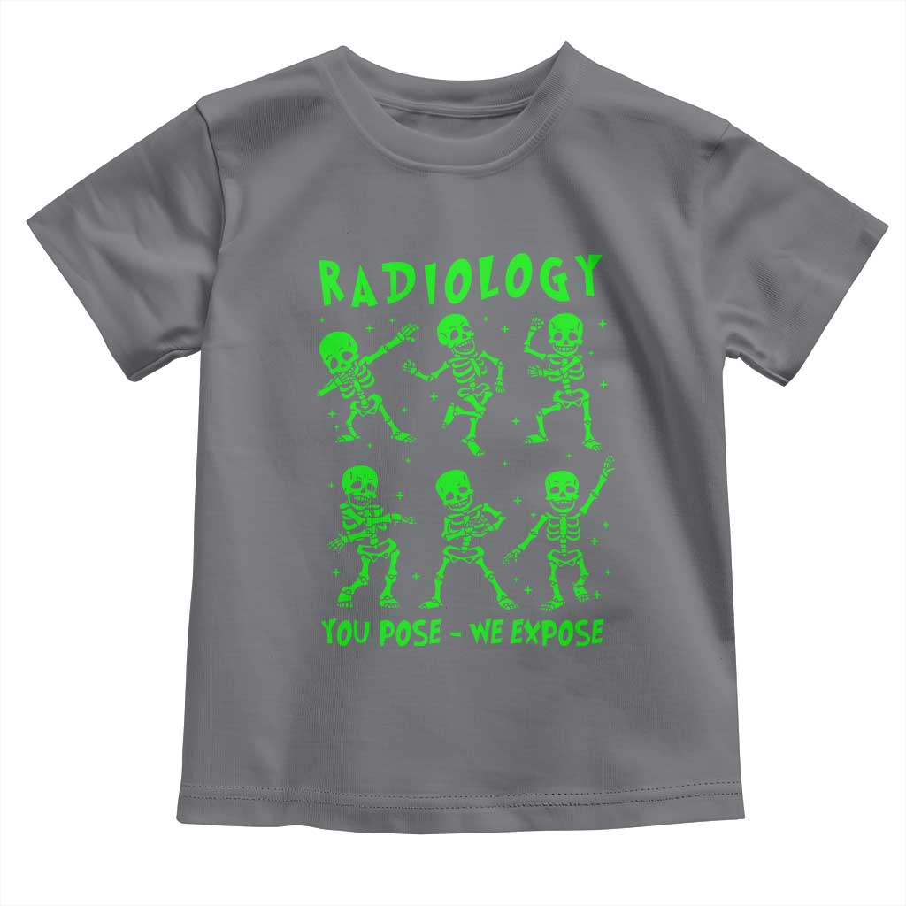 Radiologic Technologist Toddler T Shirt Radiology You Pose We Expose Dancing Skeletons Dance Xray Rad Tech TS10 Charcoal Print Your Wear