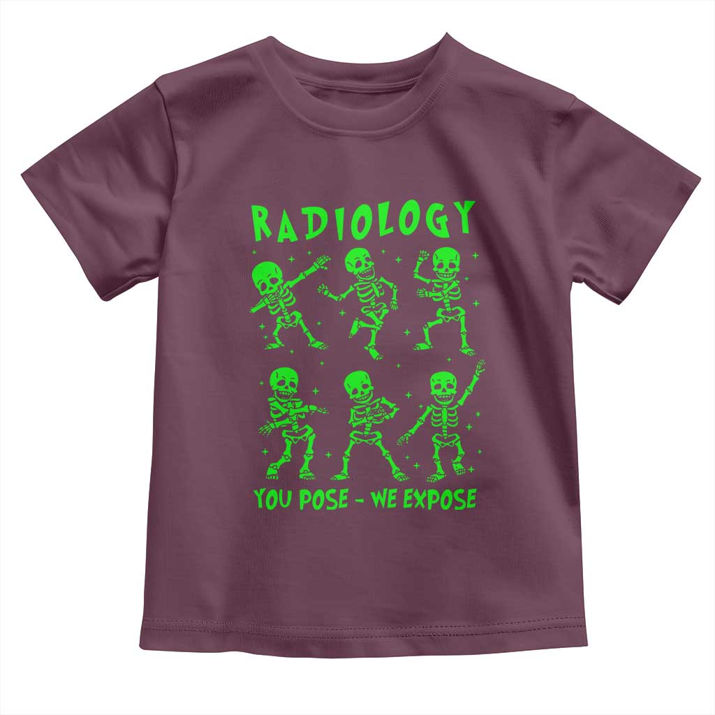 Radiologic Technologist Toddler T Shirt Radiology You Pose We Expose Dancing Skeletons Dance Xray Rad Tech TS10 Maroon Print Your Wear