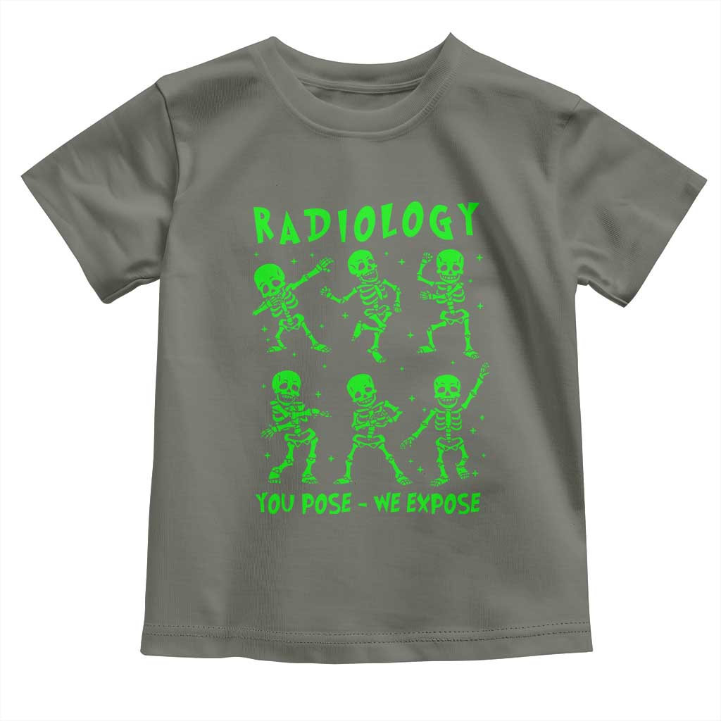 Radiologic Technologist Toddler T Shirt Radiology You Pose We Expose Dancing Skeletons Dance Xray Rad Tech TS10 Military Green Print Your Wear