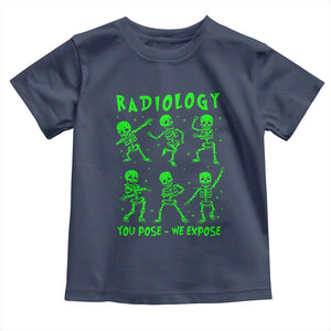 Radiologic Technologist Toddler T Shirt Radiology You Pose We Expose Dancing Skeletons Dance Xray Rad Tech TS10 Navy Print Your Wear