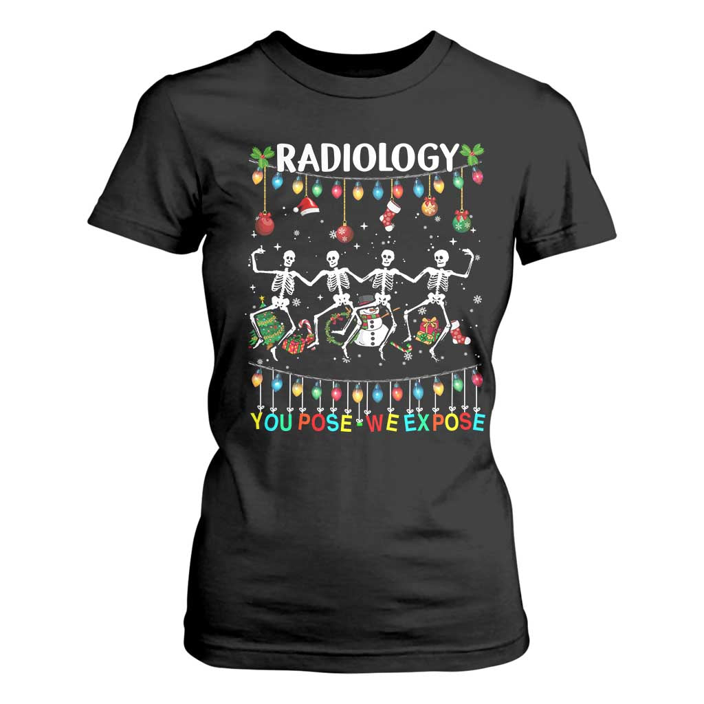 Christmas Radiologic Technologist T Shirt For Women Radiology You Pose We Expose Dancing Skeletons Dance Xray Rad Tech TS10 Black Print Your Wear