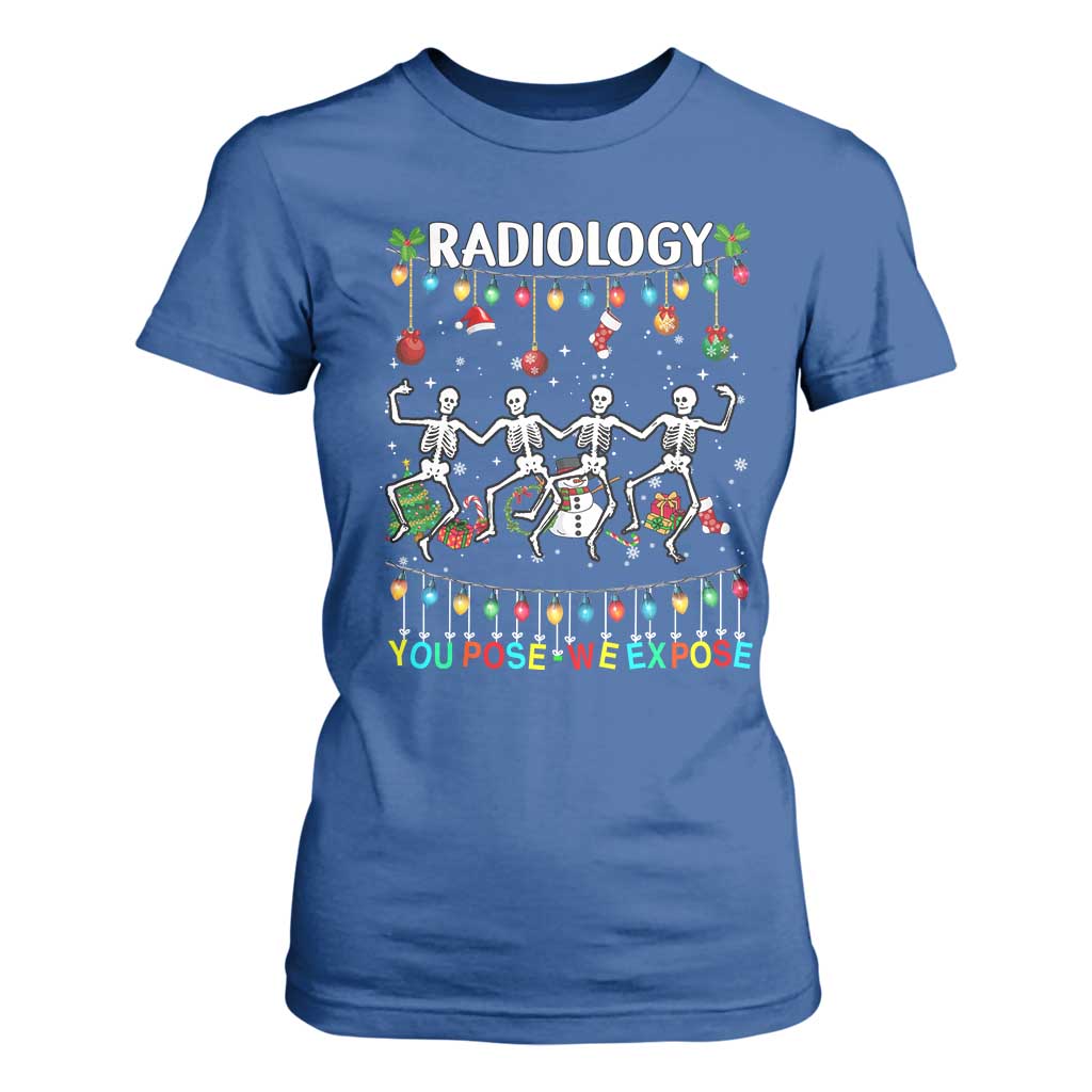 Christmas Radiologic Technologist T Shirt For Women Radiology You Pose We Expose Dancing Skeletons Dance Xray Rad Tech TS10 Royal Blue Print Your Wear
