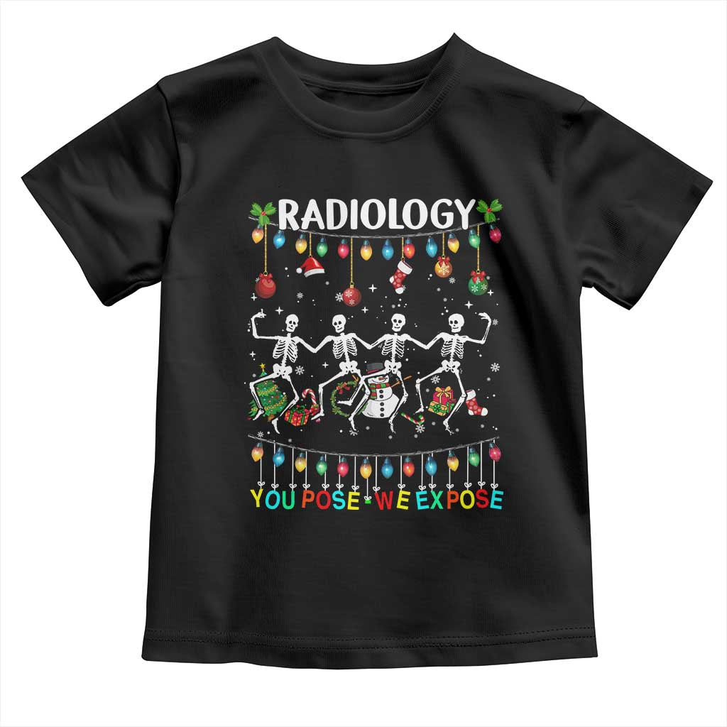 Christmas Radiologic Technologist Toddler T Shirt Radiology You Pose We Expose Dancing Skeletons Dance Xray Rad Tech TS10 Black Print Your Wear