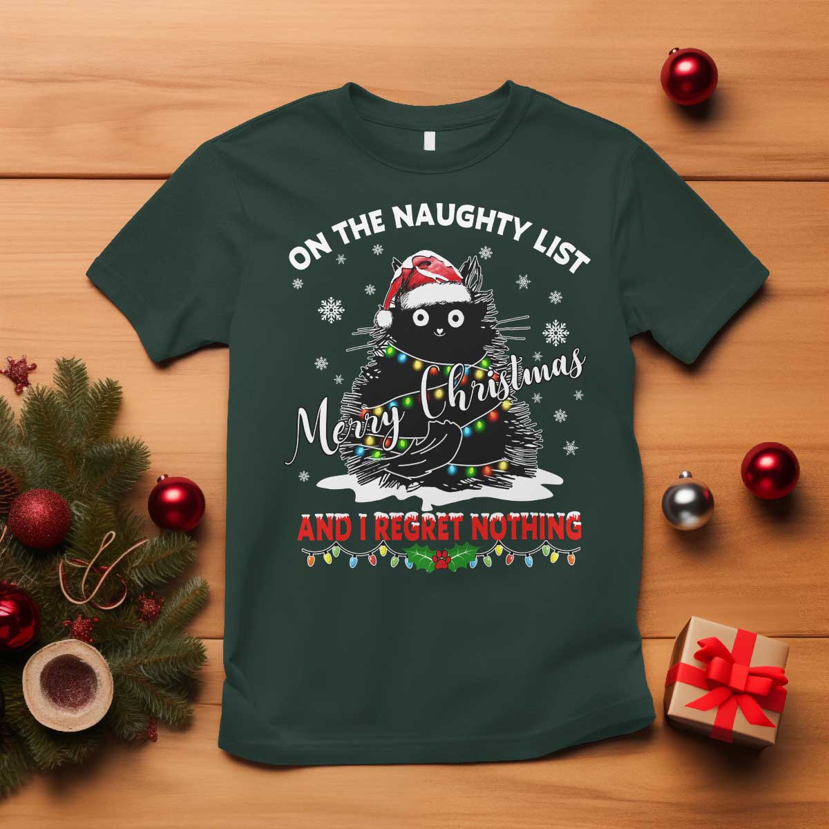 Cat Christmas T Shirt On The Naughty List And I Regret Nothing TS10 Dark Forest Green Print Your Wear