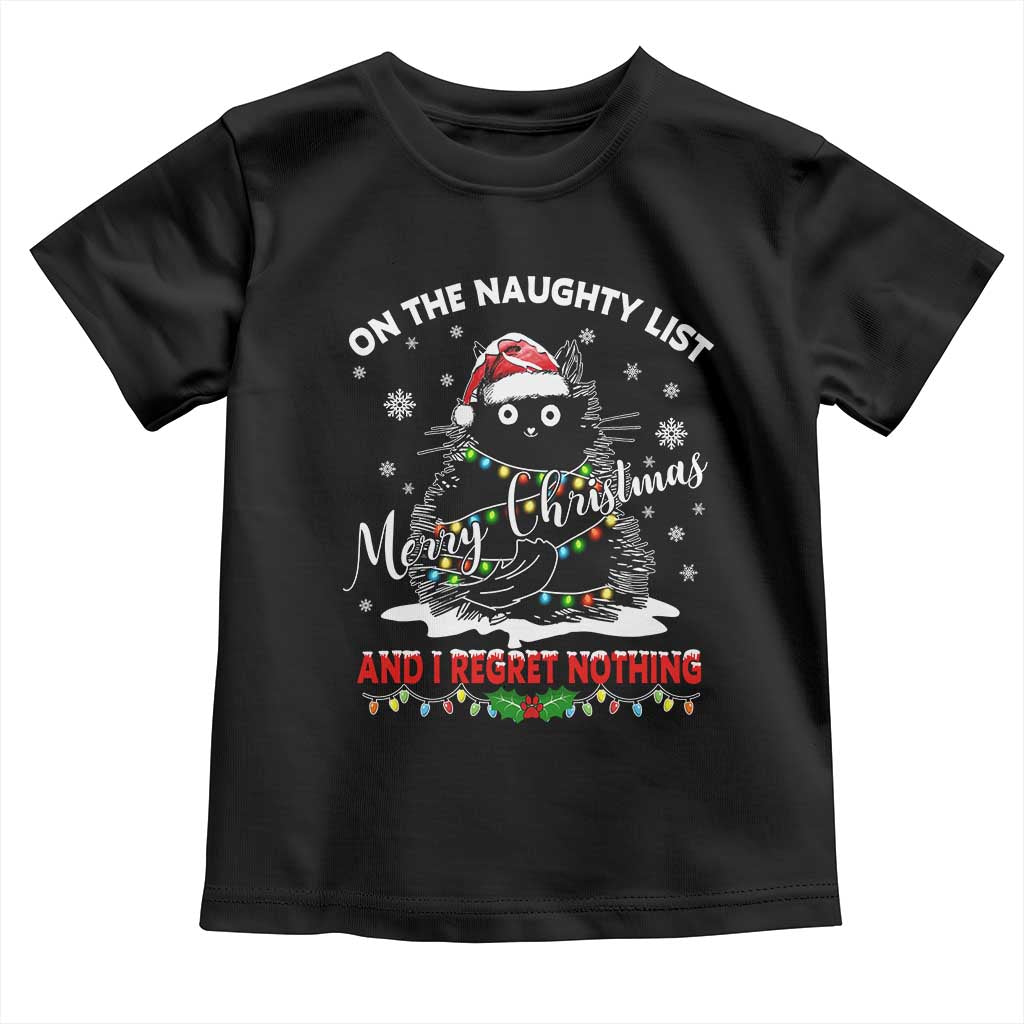 Cat Christmas Toddler T Shirt On The Naughty List And I Regret Nothing TS10 Black Print Your Wear