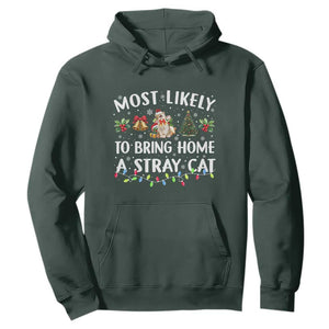 Christmas Cat Hoodie Most Likely To Bring Home A Stray Cat Matching Xmas TS10 Dark Forest Green Print Your Wear