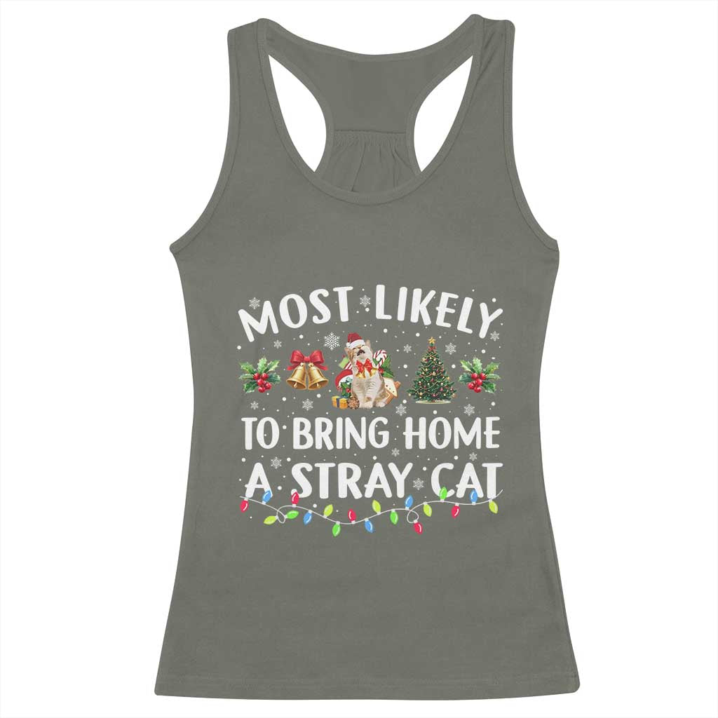 Christmas Cat Racerback Tank Top Most Likely To Bring Home A Stray Cat Matching Xmas TS10 Military Green Print Your Wear