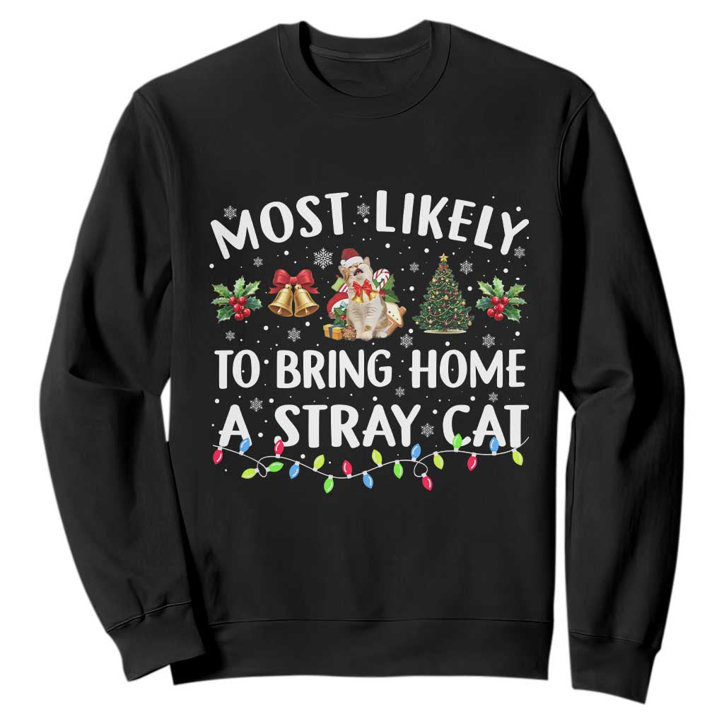 Christmas Cat Sweatshirt Most Likely To Bring Home A Stray Cat Matching Xmas TS10 Black Print Your Wear