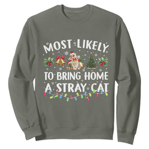 Christmas Cat Sweatshirt Most Likely To Bring Home A Stray Cat Matching Xmas TS10 Military Green Print Your Wear